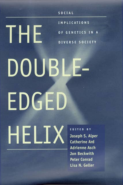 The Double-Edged Helix: Social Implications of Genetics in a Diverse Society