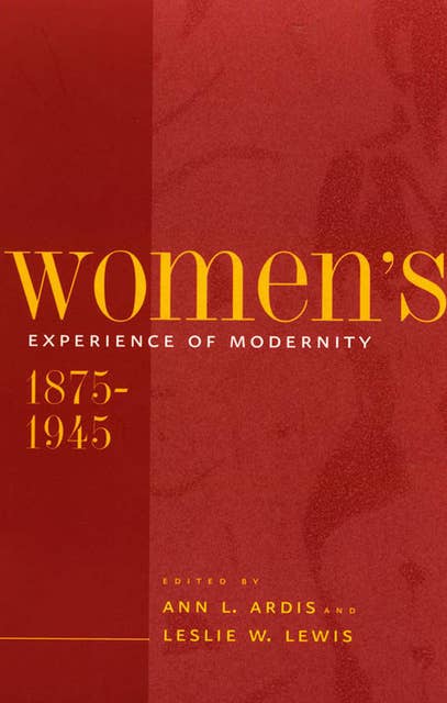 Women's Experience of Modernity, 1875–1945