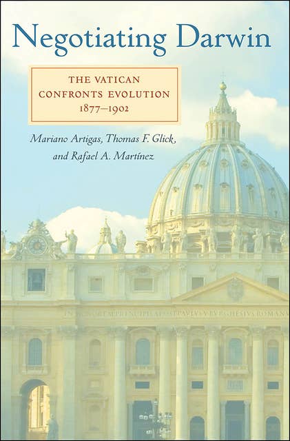 Negotiating Darwin: The Vatican Confronts Evolution, 1877–1902
