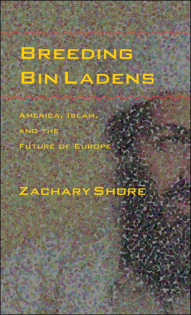 Breeding Bin Ladens: America, Islam, and the Future of Europe