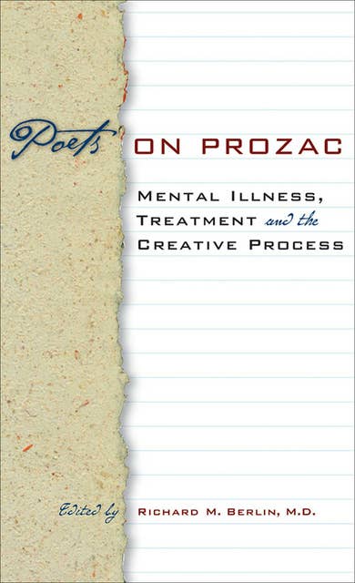 Poets on Prozac: Mental Illness, Treatment and the Creative Process