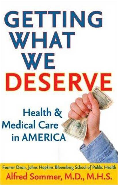 Getting What We Deserve: Health & Medical Care in America