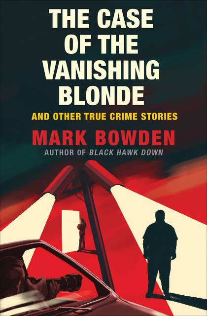 Cover for The Case of the Vanishing Blonde: And Other True Crime Stories