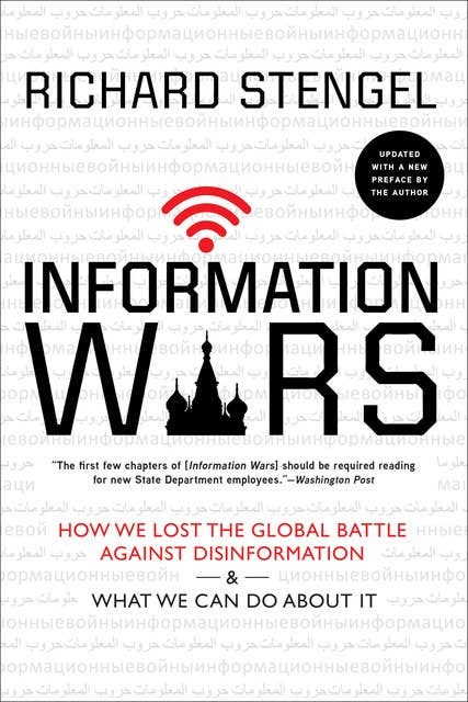Information Wars: How We Lost the Global Battle Against Disinformation & What We Can Do About It