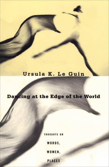 Cover for Dancing at the Edge of the World: Thoughts on Words, Women, Places