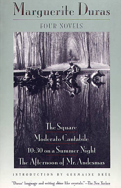 Four Novels: The Square, Moderato Cantabile, 10:30 on a Summer Night, The Afternoon of Mr. Andesmas
