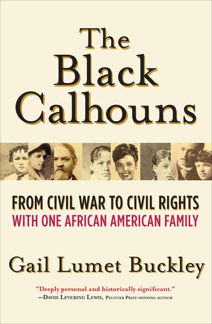 The Black Calhouns: From Civil War to Civil Rights with One African American Family