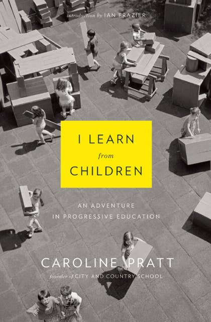 I Learn from Children: An Adventure in Progressive Education