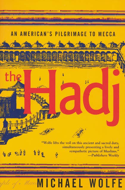The Hadj: An American's Pilgrimage to Mecca