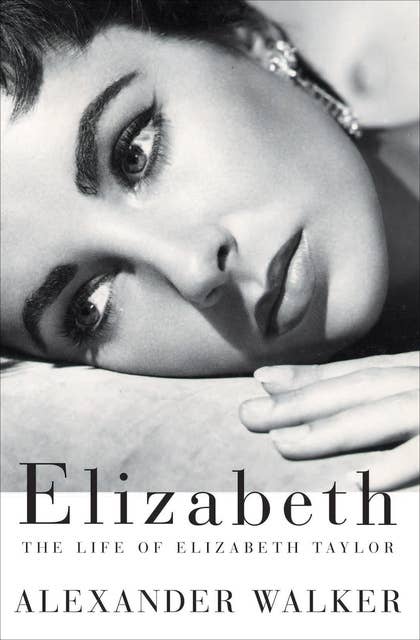 Elizabeth: The Life of Elizabeth Taylor