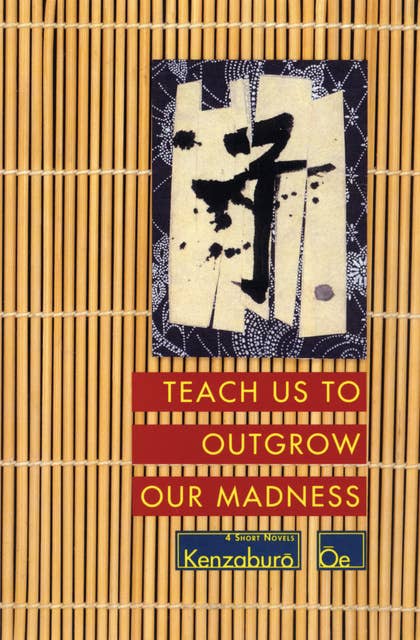 Teach Us to Outgrow Our Madness: 4 Short Novels