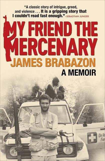 My Friend the Mercenary: A Memoir