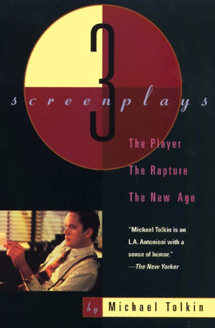The Player, The Rapture, The New Age: Three Screenplays