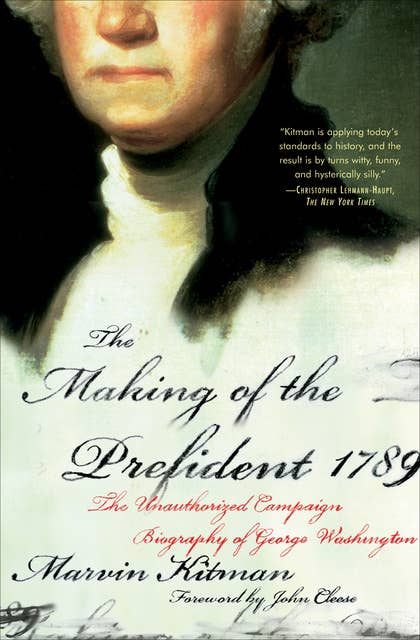 The Making of the Prefident 1789: The Unauthorized Campaign Biography of George Washington