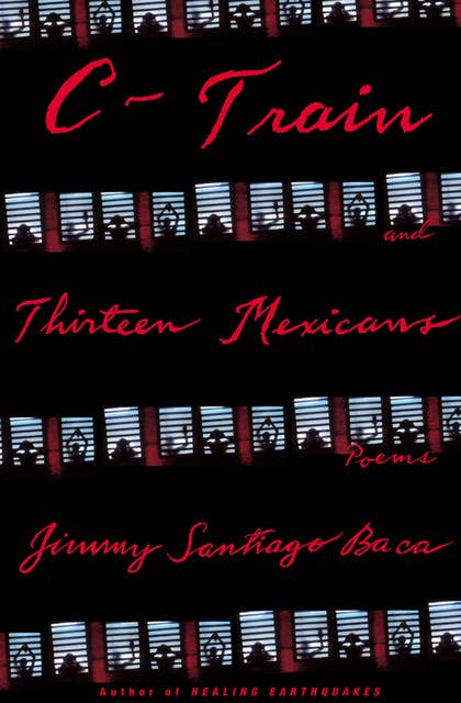 C-Train and Thirteen Mexicans: Poems