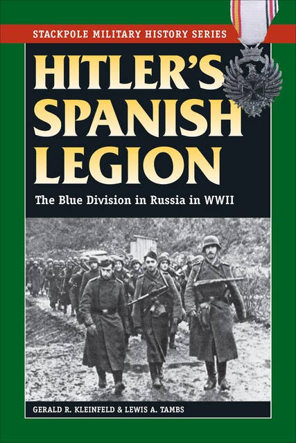 Hitler's Spanish Legion: The Blue Division in Russia in WWII