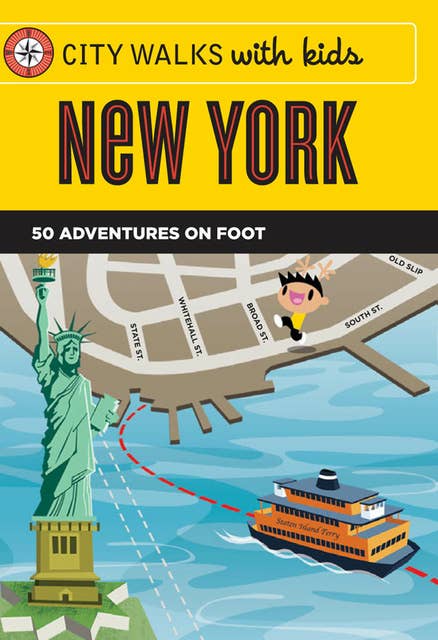 City Walks with Kids: New York: 50 Adventures on Foot