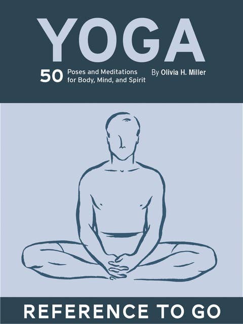 Yoga: 50 Poses and Meditations for Body, Mind, and Spirit - Rafbók