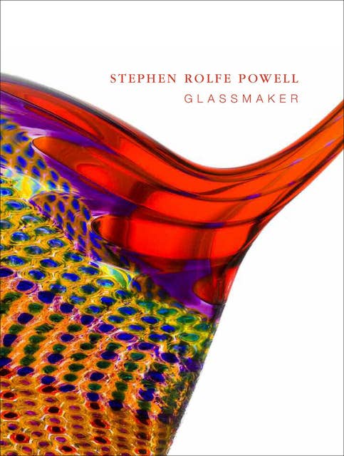 Stephen Rolfe Powell - The University Press of Kentucky: Glassmaker