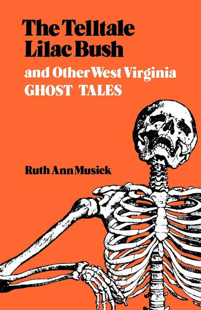 The Telltale Lilac Bush: And Other West Virginia Ghost Tales