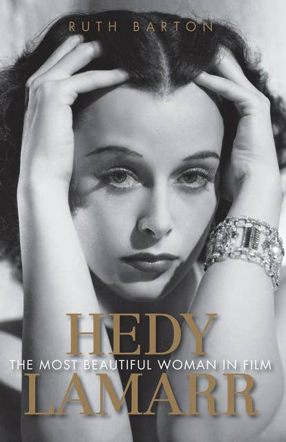 Hedy Lamarr: The Most Beautiful Woman in Film