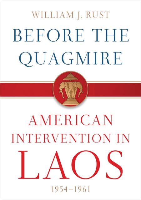Before the Quagmire: American Intervention in Laos, 1954–1961