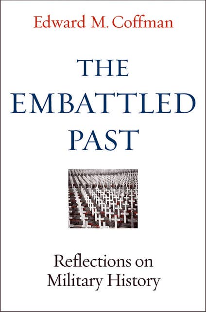 The Embattled Past: Reflections on Military History