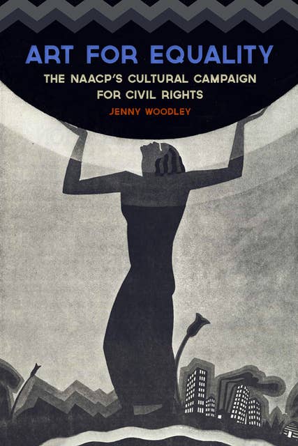 Art for Equality: The NAACP's Cultural Campaign for Civil Rights