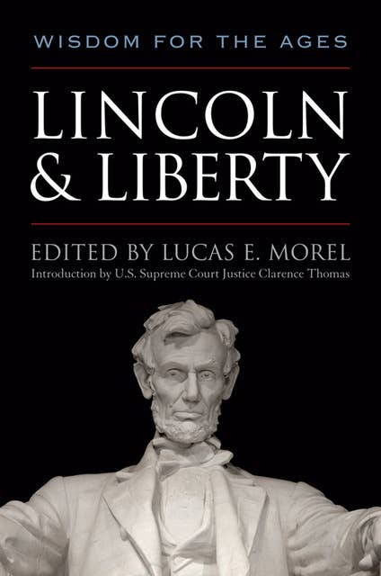 Lincoln & Liberty: Wisdom for the Ages