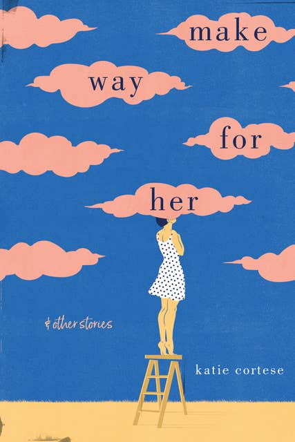 Make Way for Her: & Other Stories