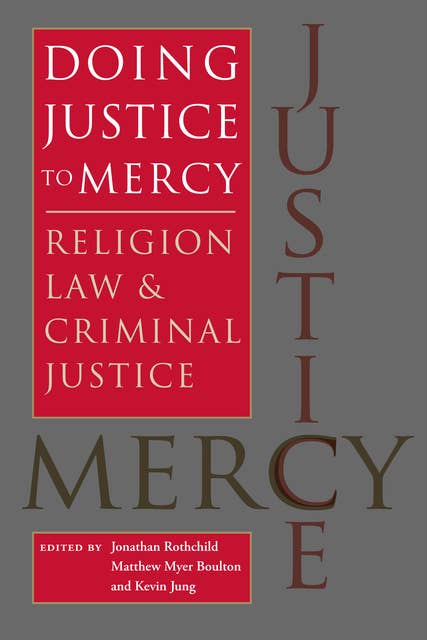 Doing Justice to Mercy: Religion, Law, and Criminal Justice