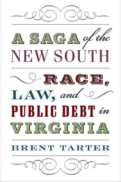 A Saga of the New South: Race, Law, and Public Debt in Virginia