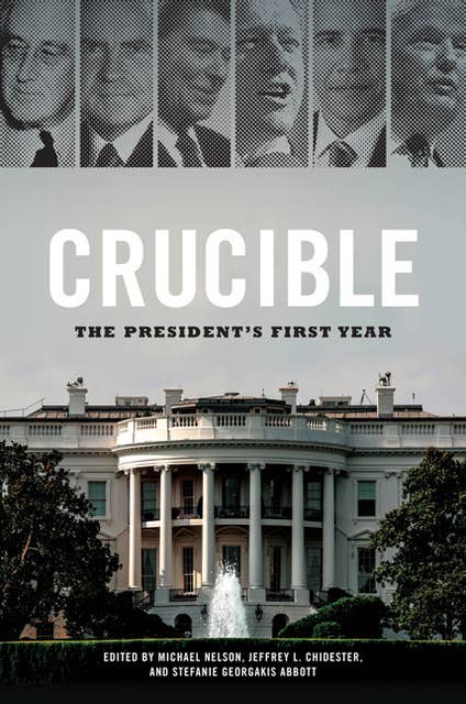 Crucible: The President's First Year