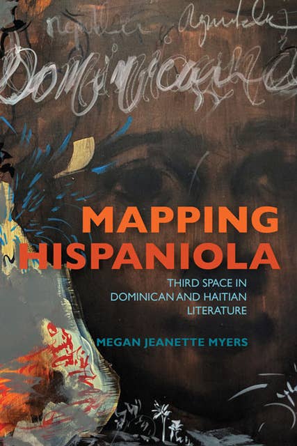 Mapping Hispaniola: Third Space in Dominican and Haitian Literature