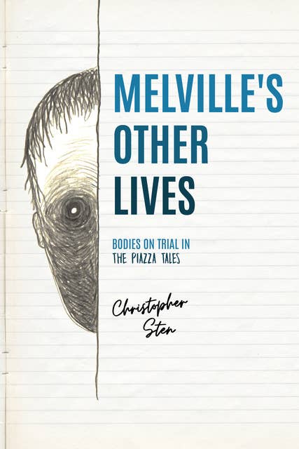Melville’s Other Lives: Bodies on Trial in The Piazza Tales