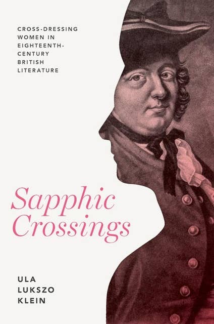 Sapphic Crossings: Cross-Dressing Women in Eighteenth-Century British Literature