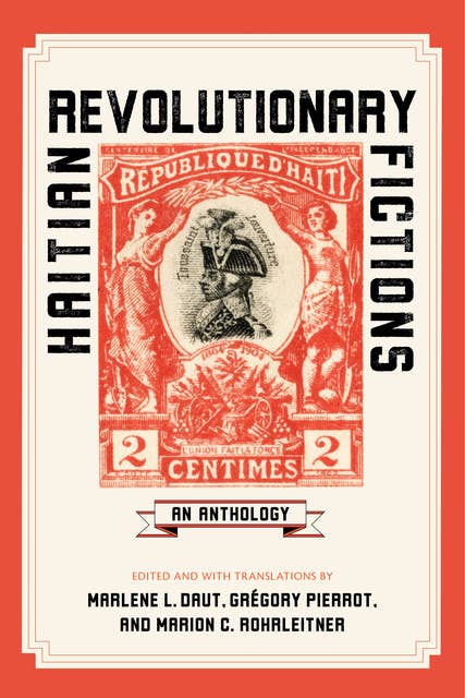 Haitian Revolutionary Fictions: An Anthology