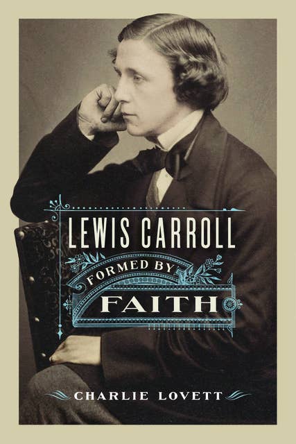 Lewis Carroll: Formed by Faith