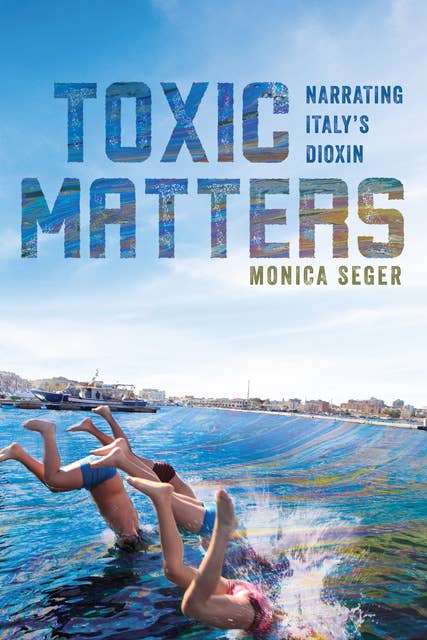 Toxic Matters: Narrating Italy's Dioxin