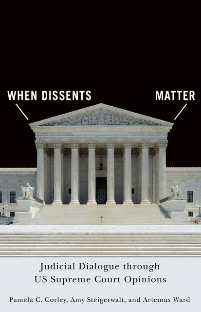 When Dissents Matter: Judicial Dialogue through US Supreme Court Opinions