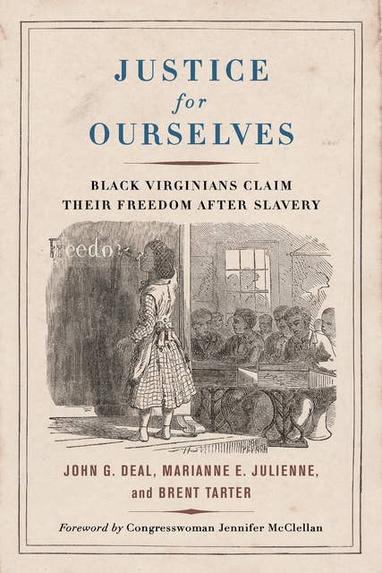 Justice for Ourselves: Black Virginians Claim Their Freedom after Slavery