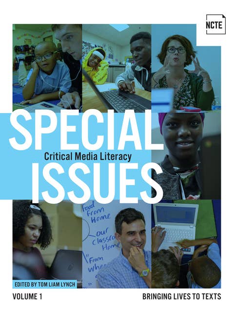 Special Issues, Volume 1: Critical Media Literacy: Bringing Lives to Texts