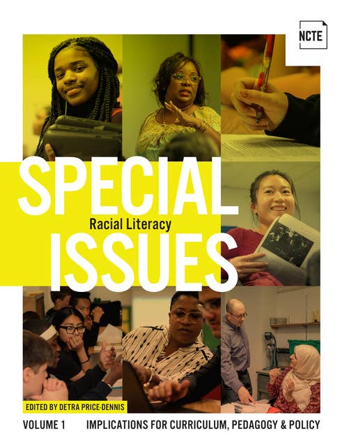 Special Issues, Volume 1: Racial Literacy: Implications for Curriculum, Pedagogy, and Policy