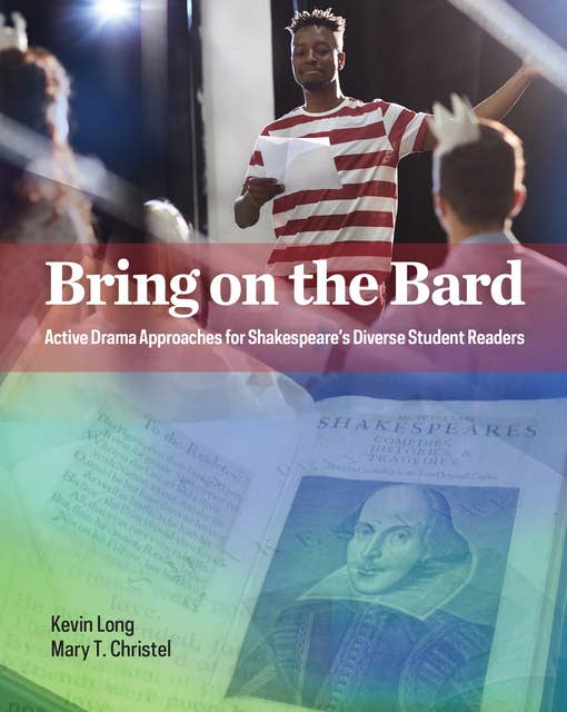 Bring on the Bard: Active Drama Approaches for Shakespeare’s Diverse Student Readers
