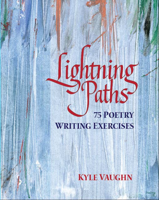 Lightning Paths: 75 Poetry Writing Exercises