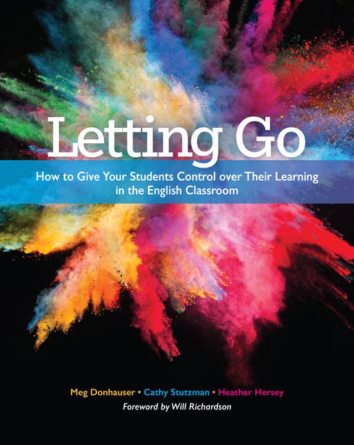 Letting Go: How to Give Your Students Control over Their Learning in the English Classroom