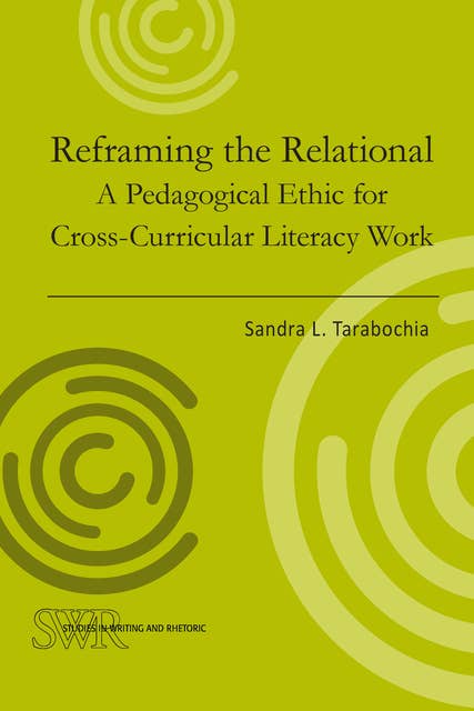 Reframing the Relational: A Pedagogical Ethic for Cross-Curricular Literacy Work