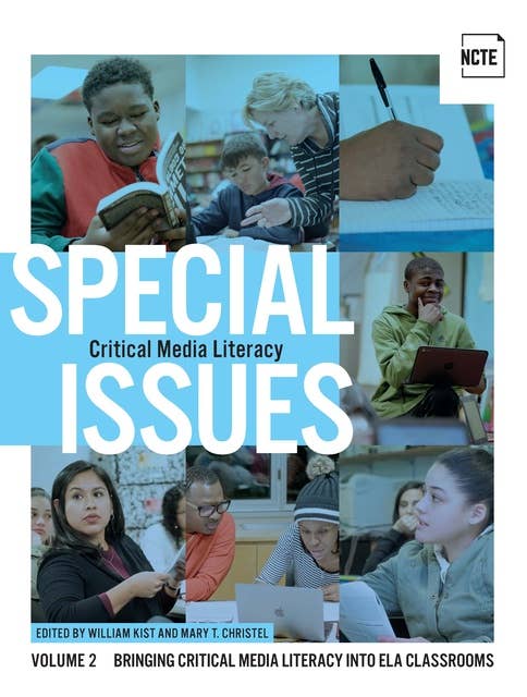 Special Issues, Volume 2: Critical Media Literacy: Bringing Critical Media Literacy into ELA Classrooms