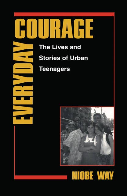 Everyday Courage: The Lives and Stories of Urban Teenagers