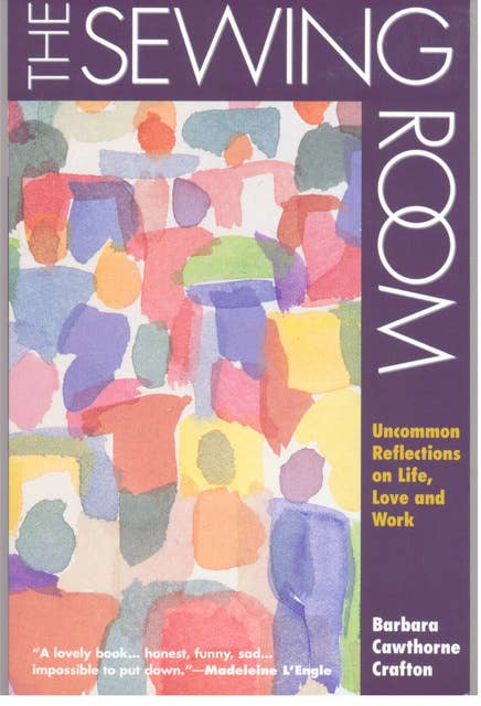 The Sewing Room: Uncommon Reflections on Life, Love and Work